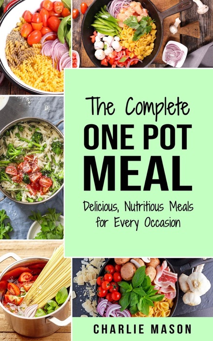 One Pot Cookbook One Pot Meals Delicious One Pot Cooking Nutritious Meals One Pot Cooking Recipe Book