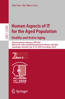 Human Aspects of IT for the Aged Population. Healthy and Active Aging by Qin Gao & Jia Zhou