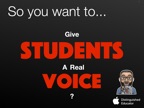 So you want to give students a voice