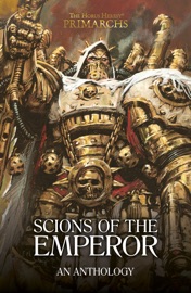 Scions of the Emperor - David Guymer, David Annandale, Guy Haley, Ian St Martin, Gav Thorpe, Darius Hinks, James Swallow & Chris Wraight