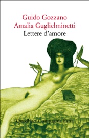 Lettere d’amore - Guido Gozzano & Amalia Guglielminetti