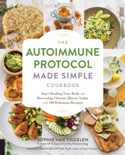 Autoimmune Protocol Made Simple Cookbook - Sophie Van Tiggelen Cover Art