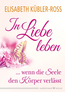 In Liebe leben by Elisabeth Kübler-Ross