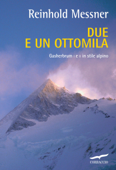 Due e un ottomila - Reinhold Messner