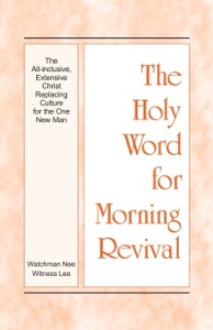 The All-inclusive, Extensive Christ Replacing Culture for the One New Man