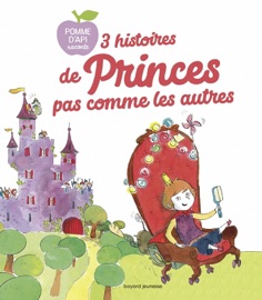 3 Histoires de princes pas comme les autres - Anne Montel, Veronique Boiry Cau, Sophie Furlaud, Claire Le Meil & Agnès de Lestrade