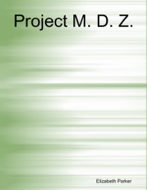 Project M. D. Z. - Elizabeth Parker