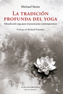 La tradición profunda del yoga by Michael Stone & El Hilo de Ariadna