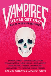 Vampires Never Get Old - Zoraida Cordova & Natalie C. Parker