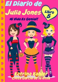 El Diario de Julia Jones - Libro 5 - Mi Vida es Genial! - Katrina Kahler