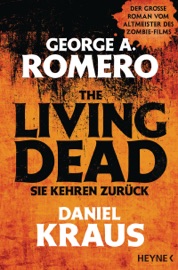 The Living Dead - Sie kehren zurück - George A. Romero & Daniel Kraus