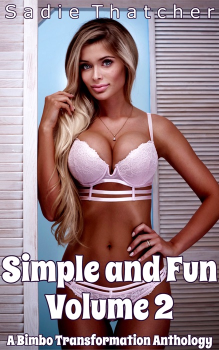 Simple and Fun Volume 2: A Bimbo Transformation Anthology