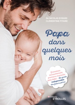 Papa dans quelques mois - Nicolas Evrard & Clémentine Fitaire