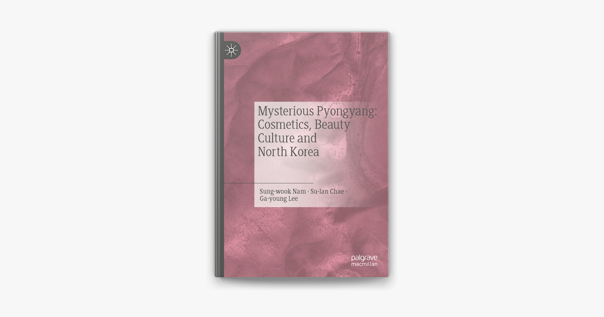 Mysterious Pyongyang: Cosmetics, Beauty Culture And North