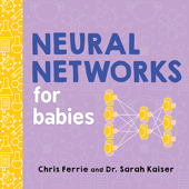 Neural Networks for Babies - Chris Ferrie & Sarah Kaiser