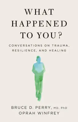 What Happened to You? by Oprah Winfrey & Bruce D. Perry book