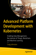Advanced Platform Development with Kubernetes Advanced Platform Development with Kubernetes