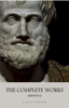 Aristotle: The Complete Works - Aristotle