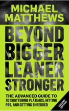Beyond Bigger Leaner Stronger - Michael Matthews Cover Art