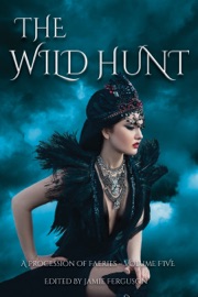 The Wild Hunt - Thea Hutcheson, Anthea Sharp, Brenda Carre, Deb Logan, Linda Jordan, Rebecca M. Senese, Shannon Lawrence, DeAnna Knippling, Louisa Swann, Brigid Collins, Jamie Ferguson, Annie Reed & Kim May