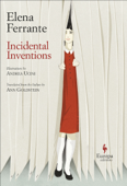 Incidental Inventions - Elena Ferrante & Ann Goldstein