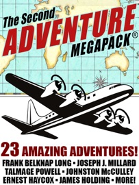 The Second Adventure MEGAPACK® - Frank Belknap Long, Johnston McCulley, Nictzin Dyalhis, James Holding & Talmage Powell