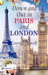 Down and Out in Paris and London: George Orwell's Down and Out in Paris and London all time Bestseller Book