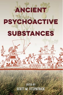 Ancient Psychoactive Substances by Scott M. Fitzpatrick