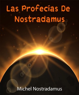 Las profecías de Nostradamus - (Anotado) by Michel Nostradamus