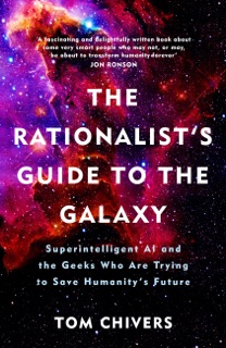 The Rationalist's Guide to the Galaxy by Tom Chivers