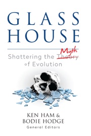 Glass House - Ken Ham & Bodie Hodge