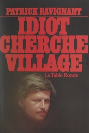 Idiot cherche village - Patrick Ravignant