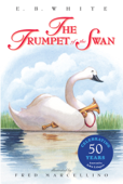 The Trumpet of the Swan - E. B. White & Fred Marcellino
