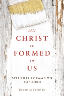 Till Christ Is Formed in Us by Robert Solomon