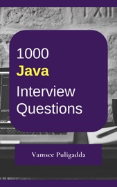 1000 Java Interview Questions and Answers - Vamsee Puligadda