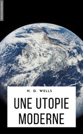 Une utopie moderne - Herbert george Wells