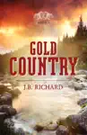 Gold Country by J.B. Richard Book Summary, Reviews and Downlod