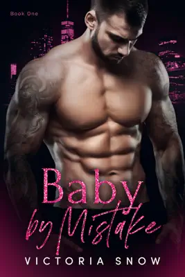 Baby by Mistake by Victoria Snow book