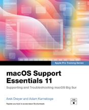 macOS Support Essentials 11 Apple Pro Training Series: Supporting and Troubleshooting macOS Big Sur