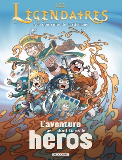 Les Légendaires - L'aventure dont tu es le héros by Ludovic Danjou & Patrick Sobral