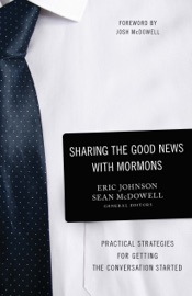 Sharing the Good News with Mormons - Eric Johnson & Sean McDowell