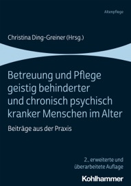 Betreuung und Pflege geistig behinderter und chronisch psychisch kranker Menschen im Alter - Christina Ding-Greiner