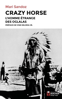 Crazy Horse by Mari Sandoz, Vine Deloria Jr., Olivier Delavault, Daniel Bismuth & Thierry Chevrier