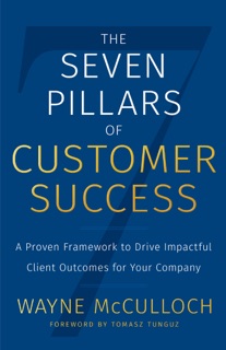 The Seven Pillars of Customer Success by Wayne McCulloch