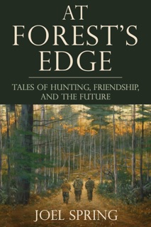 At Forest's Edge by Joel Spring