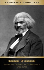Narrative of the Life of Frederick Douglas - Frederick Douglass