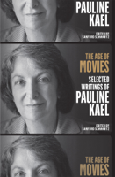 Pauline Kael & Sanford Schwartz - The Age of Movies: Selected Writings of Pauline Kael artwork