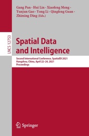 Spatial Data and Intelligence - Gang Pan, Hui Lin, Xiaofeng Meng, Yunjun Gao, Yong Li, Qingfeng Guan & Zhiming Ding