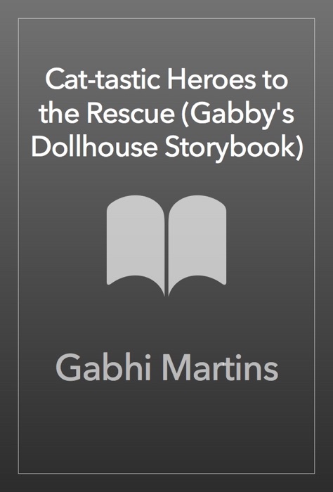 Cat-tastic Heroes to the Rescue (Gabby's Dollhouse Storybook)