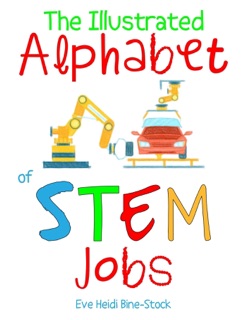 The Illustrated Alphabet of STEM Jobs by Eve Heidi Bine-Stock